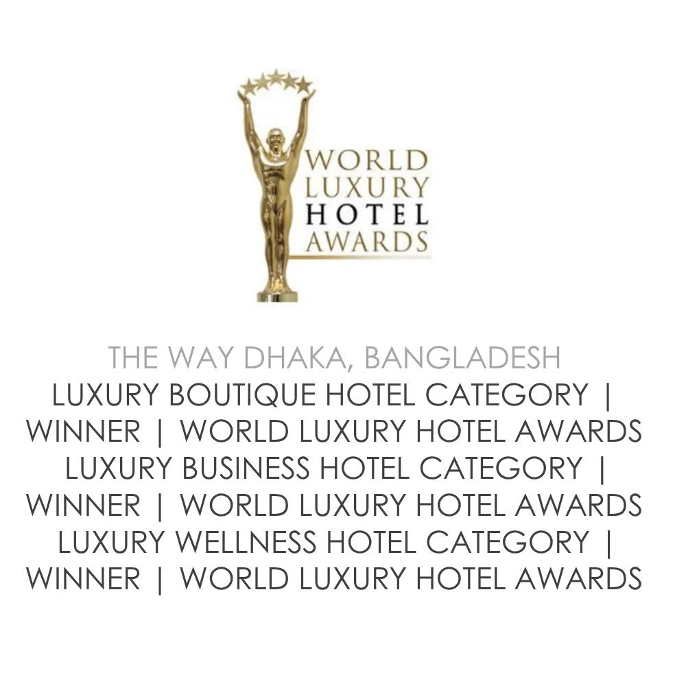 The Way Dhaka - World Luxury Hotel Awards